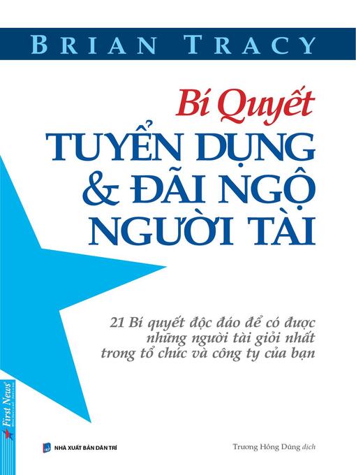 Title details for Bí Quyết Tuyển Dụng Và Đãi Ngộ Người Tài by Brian Tracy - Available
